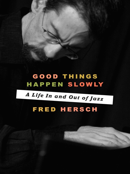 Title details for Good Things Happen Slowly by Fred Hersch - Available